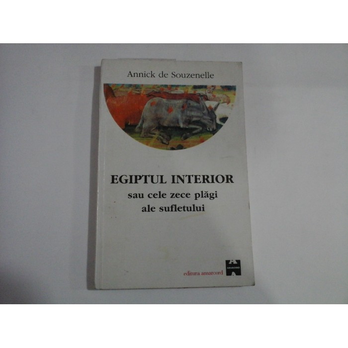 EGIPTUL INTERIOR SAU CELE ZECE PLAGI ALE SUFLETULUI - ANNICK DE SOUZENELLE